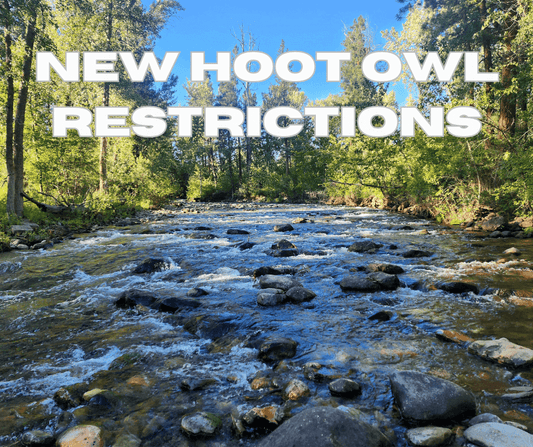 New Hoot Owl Restrictions - missouliananglershop